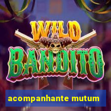 acompanhante mutum